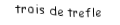 Je suis une carte. Je suis entre le deux et le quatre, je suis noir mais pas de pique.